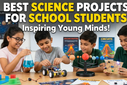 Best Science Projects for School Students
